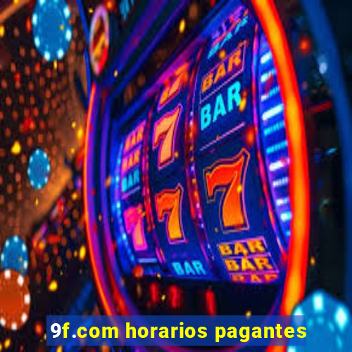 9f.com horarios pagantes